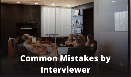 Mistakes Manager Makes During Job Interviews – Critical and Common Interview Mistakes