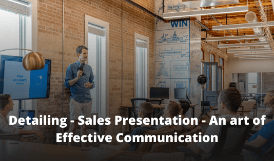Detailing – Sales Presentation – An art of Effective Communication